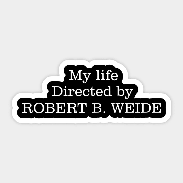 My Life Directed By Robert B. Weide Sticker by Amnezzy